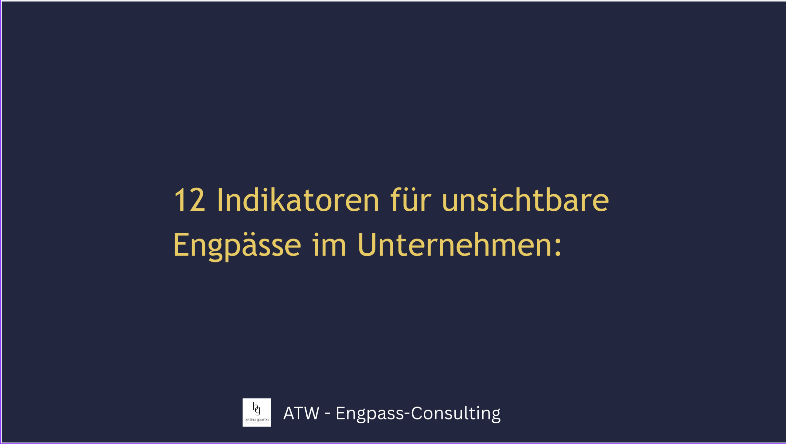Unsichtbare Engpässe im Unternehmen &ndash; 12 Indikatoren